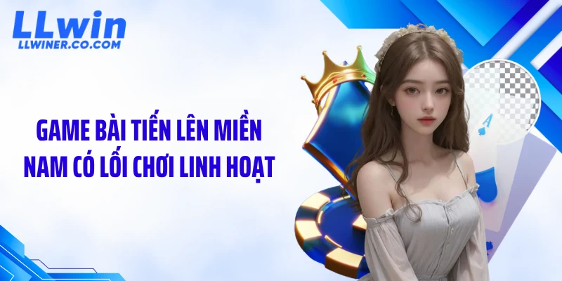 Game Bài Tiến Lên Miền Nam: Luật Đơn Giản, Thắng Cực Nhanh Game bài tiến lên miền Nam có lối chơi linh hoạt