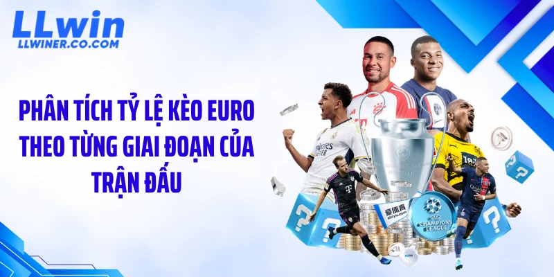 Kèo Euro Biến Động Bất Ngờ: Đọc Chuẩn Để Thắng Lớn Phân tích tỷ lệ kèo Euro theo từng giai đoạn của trận đấu