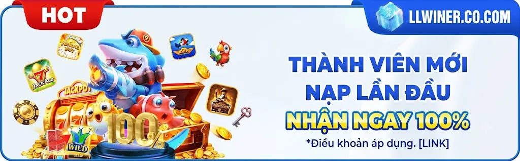 llwin thưởng tân thủ nạp đầu 100%